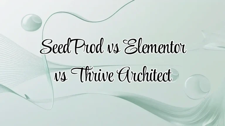 SeedProd vs Elementor vs Thrive Architect 2025 comparison – best WordPress page builder for non-tech users, marketers, and performance-driven websites