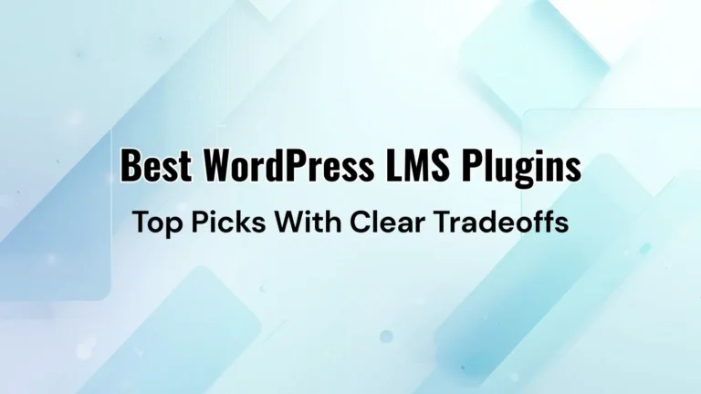 Best WordPress LMS plugins decision framework with cost, use-case, and tradeoff checklist