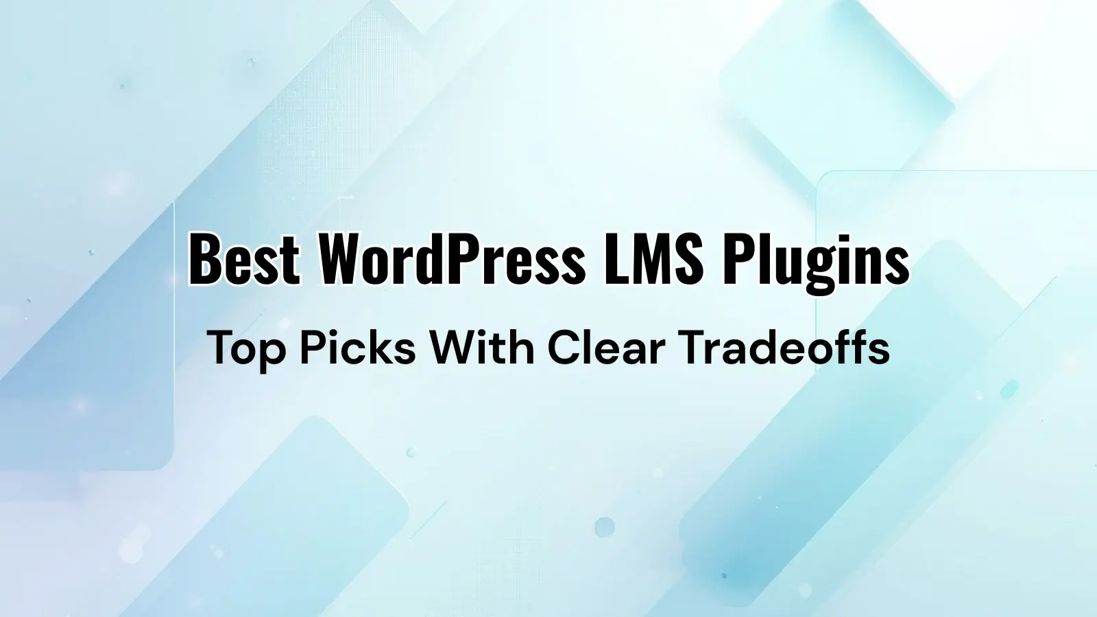 Best WordPress LMS plugins decision framework with cost, use-case, and tradeoff checklist