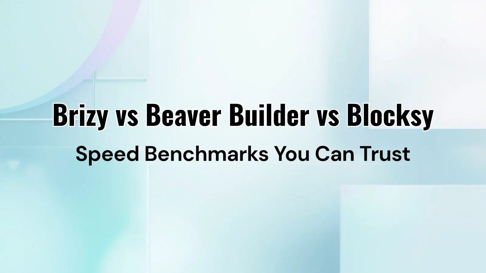 Fastest WordPress page builder comparison of Brizy vs Beaver Builder vs Blocksy focused on speed and Core Web Vitals
