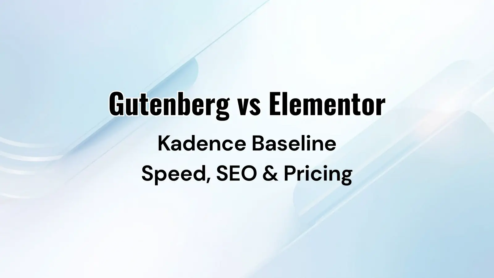 Gutenberg vs Elementor comparison for speed headroom, SEO workflow, learning curve, pricing, and support