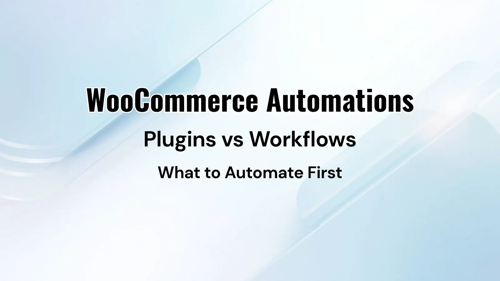 Best WordPress WooCommerce automations explained as workflows, comparing native WooCommerce, automation plugins, and external platforms