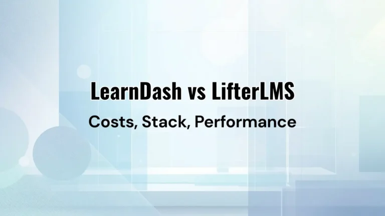 LearnDash vs LifterLMS comparison focused on costs, stack needs, and logged-in performance